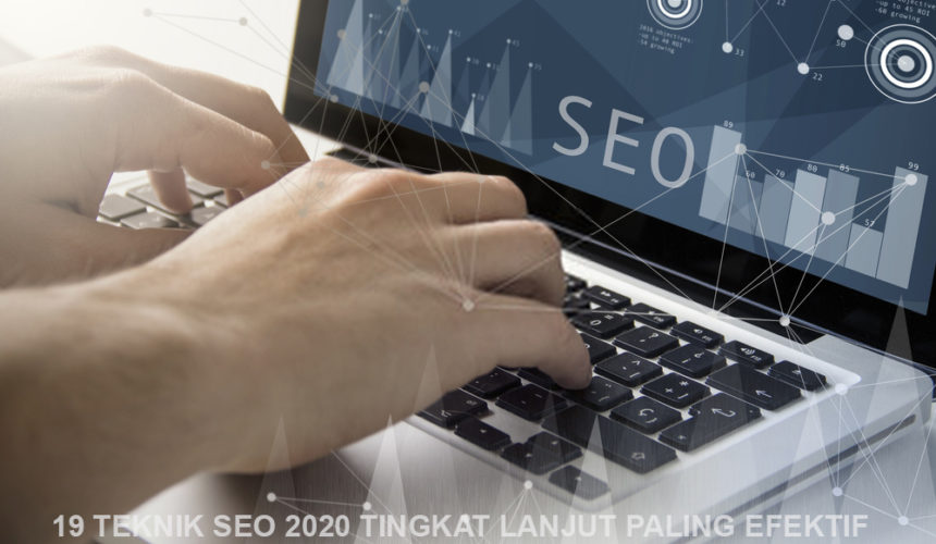 19 Teknik SEO 2020 Tingkat Lanjut Paling Efektif