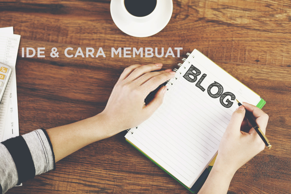 Ide dan Cara Membuat Blog
