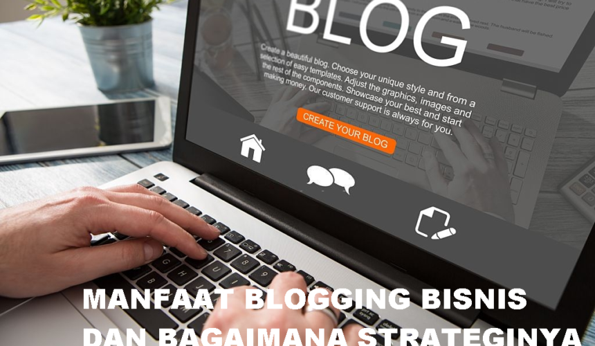 Manfaat Blogging Bisnis