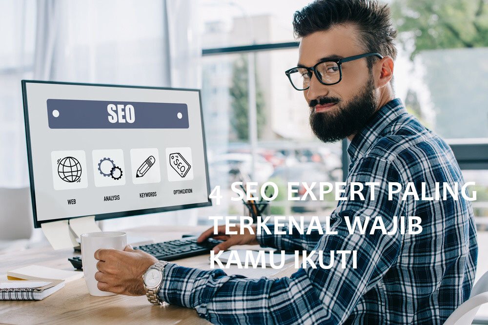 SEO Expert Paling Terkenal Wajib Kamu Ikuti